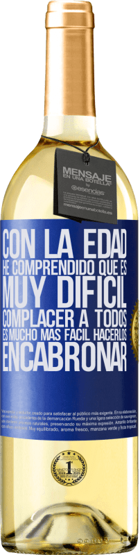 29,95 € Envío gratis | Vino Blanco Edición WHITE Con la edad he comprendido que es muy difícil complacer a todos. Es mucho más fácil hacerlos encabronar Etiqueta Azul. Etiqueta personalizable Vino joven Cosecha 2024 Verdejo