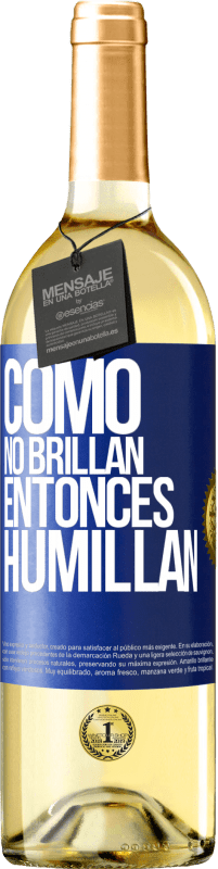 29,95 € Envío gratis | Vino Blanco Edición WHITE Como no brillan, entonces humillan Etiqueta Azul. Etiqueta personalizable Vino joven Cosecha 2023 Verdejo