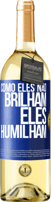 29,95 € Envio grátis | Vinho branco Edição WHITE Como eles não brilham, eles humilham Etiqueta Azul. Etiqueta personalizável Vinho jovem Colheita 2024 Verdejo