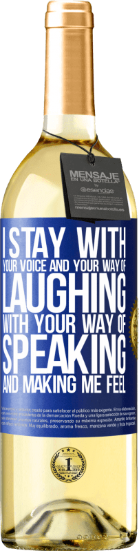 29,95 € Free Shipping | White Wine WHITE Edition I stay with your voice and your way of laughing, with your way of speaking and making me feel Blue Label. Customizable label Young wine Harvest 2023 Verdejo