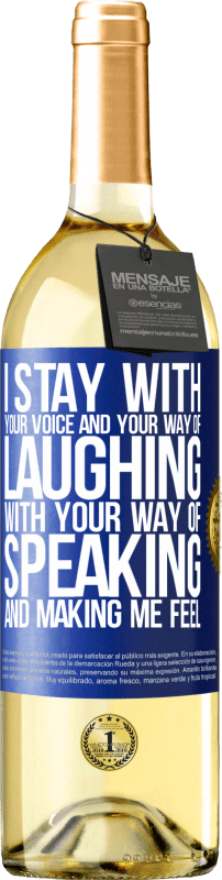 29,95 € Free Shipping | White Wine WHITE Edition I stay with your voice and your way of laughing, with your way of speaking and making me feel Blue Label. Customizable label Young wine Harvest 2024 Verdejo