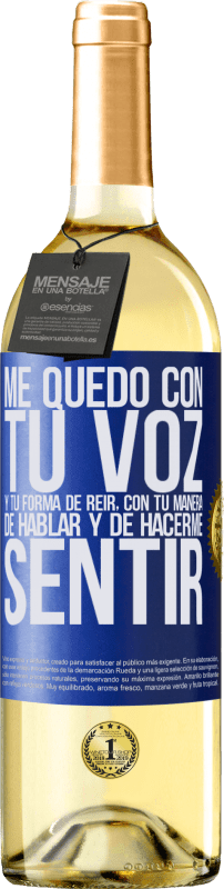 29,95 € Envío gratis | Vino Blanco Edición WHITE Me quedo con tu voz y tu forma de reir, con tu manera de hablar y de hacerme sentir Etiqueta Azul. Etiqueta personalizable Vino joven Cosecha 2024 Verdejo