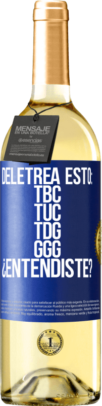 29,95 € Free Shipping | White Wine WHITE Edition Deletrea esto: TBC, TUC, TDG, GGG. ¿Entendiste? Blue Label. Customizable label Young wine Harvest 2023 Verdejo