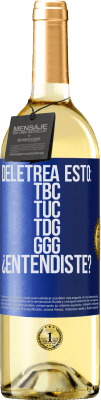 29,95 € Envío gratis | Vino Blanco Edición WHITE Deletrea esto: TBC, TUC, TDG, GGG. ¿Entendiste? Etiqueta Azul. Etiqueta personalizable Vino joven Cosecha 2025 Verdejo