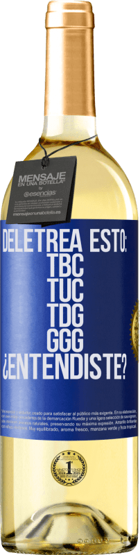29,95 € Kostenloser Versand | Weißwein WHITE Ausgabe Deletrea esto: TBC, TUC, TDG, GGG. ¿Entendiste? Blaue Markierung. Anpassbares Etikett Junger Wein Ernte 2023 Verdejo