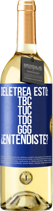 29,95 € Spedizione Gratuita | Vino bianco Edizione WHITE Deletrea esto: TBC, TUC, TDG, GGG. ¿Entendiste? Etichetta Blu. Etichetta personalizzabile Vino giovane Raccogliere 2024 Verdejo