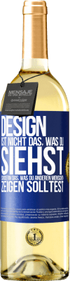 29,95 € Kostenloser Versand | Weißwein WHITE Ausgabe Design ist nicht das, was du siehst sondern das, was du anderen Menschen zeigen solltest Blaue Markierung. Anpassbares Etikett Junger Wein Ernte 2023 Verdejo