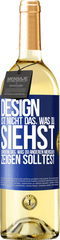 29,95 € Kostenloser Versand | Weißwein WHITE Ausgabe Design ist nicht das, was du siehst sondern das, was du anderen Menschen zeigen solltest Blaue Markierung. Anpassbares Etikett Junger Wein Ernte 2024 Verdejo