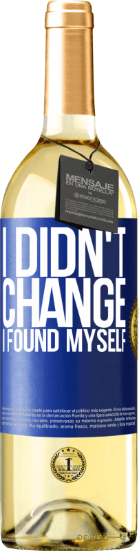 29,95 € Бесплатная доставка | Белое вино Издание WHITE Я не изменился. Я нашел себя Синяя метка. Настраиваемая этикетка Молодое вино Урожай 2023 Verdejo