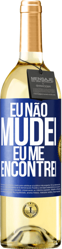 29,95 € Envio grátis | Vinho branco Edição WHITE Eu não mudei Eu me encontrei Etiqueta Azul. Etiqueta personalizável Vinho jovem Colheita 2024 Verdejo