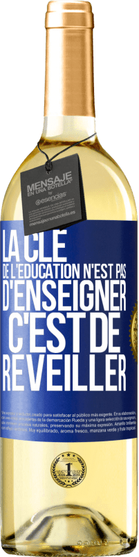 29,95 € Envoi gratuit | Vin blanc Édition WHITE La clé de l'éducation n'est pas d'enseigner c'est de réveiller Étiquette Bleue. Étiquette personnalisable Vin jeune Récolte 2023 Verdejo