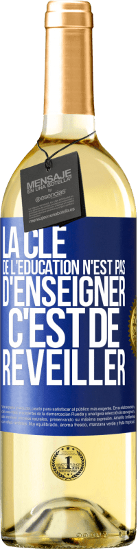 29,95 € Envoi gratuit | Vin blanc Édition WHITE La clé de l'éducation n'est pas d'enseigner c'est de réveiller Étiquette Bleue. Étiquette personnalisable Vin jeune Récolte 2025 Verdejo