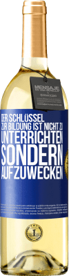 29,95 € Kostenloser Versand | Weißwein WHITE Ausgabe Der Schlüssel zur Bildung ist nicht zu unterrichten sondern aufzuwecken Blaue Markierung. Anpassbares Etikett Junger Wein Ernte 2023 Verdejo