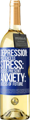 29,95 € Free Shipping | White Wine WHITE Edition Depression: past excess. Stress: excess present. Anxiety: excess of future Blue Label. Customizable label Young wine Harvest 2024 Verdejo