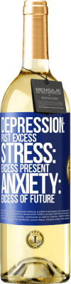 29,95 € Free Shipping | White Wine WHITE Edition Depression: past excess. Stress: excess present. Anxiety: excess of future Blue Label. Customizable label Young wine Harvest 2025 Verdejo