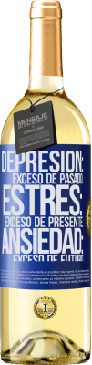 29,95 € Envío gratis | Vino Blanco Edición WHITE Depresión: exceso de pasado. Estrés: exceso de presente. Ansiedad: exceso de futuro Etiqueta Azul. Etiqueta personalizable Vino joven Cosecha 2023 Verdejo