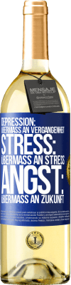 29,95 € Kostenloser Versand | Weißwein WHITE Ausgabe Depression: Übermaß an Vergangenheit. Stress: Übermaß an Stress. Angst: Übermaß an Zukunft Blaue Markierung. Anpassbares Etikett Junger Wein Ernte 2024 Verdejo
