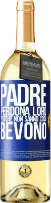 29,95 € Spedizione Gratuita | Vino bianco Edizione WHITE Padre, perdona loro, perché non sanno cosa bevono Etichetta Blu. Etichetta personalizzabile Vino giovane Raccogliere 2024 Verdejo