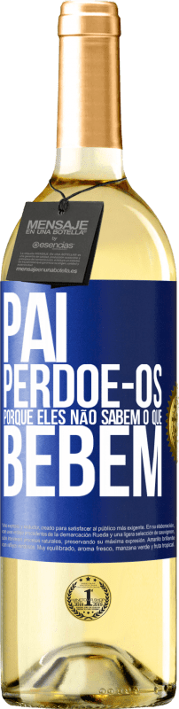 29,95 € Envio grátis | Vinho branco Edição WHITE Pai, perdoe-os, porque eles não sabem o que bebem Etiqueta Azul. Etiqueta personalizável Vinho jovem Colheita 2024 Verdejo