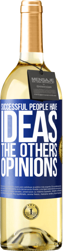 29,95 € Free Shipping | White Wine WHITE Edition Successful people have ideas. The others ... opinions Blue Label. Customizable label Young wine Harvest 2023 Verdejo