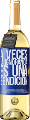 29,95 € Envío gratis | Vino Blanco Edición WHITE A veces la ignorancia es una bendición Etiqueta Azul. Etiqueta personalizable Vino joven Cosecha 2025 Verdejo