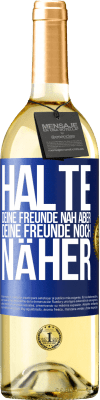 29,95 € Kostenloser Versand | Weißwein WHITE Ausgabe Halte deine Freunde nah aber deine Freunde noch näher Blaue Markierung. Anpassbares Etikett Junger Wein Ernte 2024 Verdejo