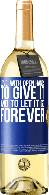 29,95 € Free Shipping | White Wine WHITE Edition Love, with open hands. To give it, and to let it go. Forever Blue Label. Customizable label Young wine Harvest 2023 Verdejo