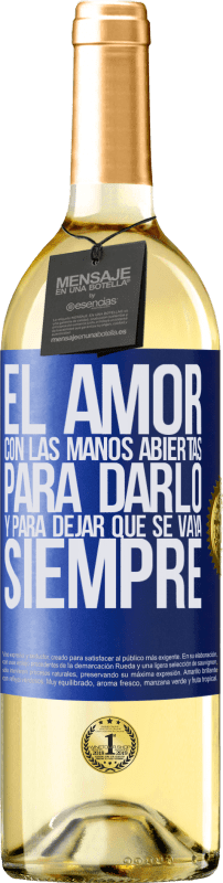 29,95 € Envío gratis | Vino Blanco Edición WHITE El amor, con las manos abiertas. Para darlo, y para dejar que se vaya. Siempre Etiqueta Azul. Etiqueta personalizable Vino joven Cosecha 2024 Verdejo