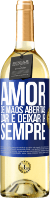 29,95 € Envio grátis | Vinho branco Edição WHITE Amor, de mãos abertas. Dar e deixar ir. Sempre Etiqueta Azul. Etiqueta personalizável Vinho jovem Colheita 2023 Verdejo