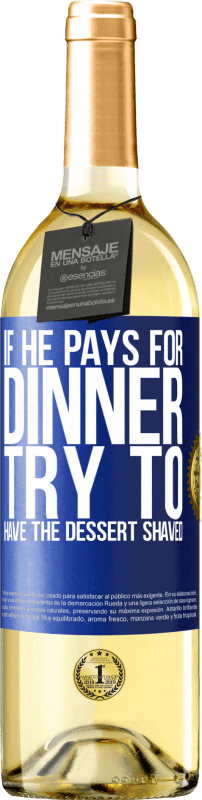 29,95 € 送料無料 | 白ワイン WHITEエディション 彼が夕食にお金を払うなら、彼はデザートを剃ろうとします 青いタグ. カスタマイズ可能なラベル 若いワイン 収穫 2023 Verdejo