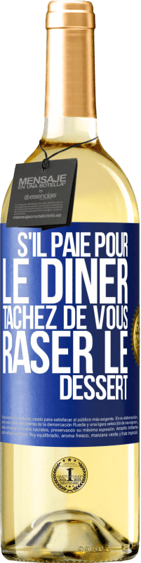 29,95 € Envoi gratuit | Vin blanc Édition WHITE S'il paie pour le dîner, tâchez de vous raser le dessert Étiquette Bleue. Étiquette personnalisable Vin jeune Récolte 2025 Verdejo