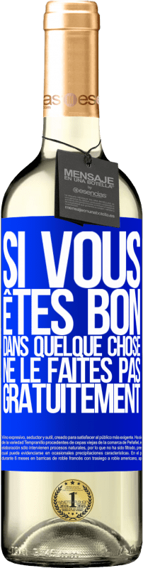 29,95 € Envoi gratuit | Vin blanc Édition WHITE Si vous êtes bon dans quelque chose, ne le faites pas gratuitement Étiquette Bleue. Étiquette personnalisable Vin jeune Récolte 2024 Verdejo