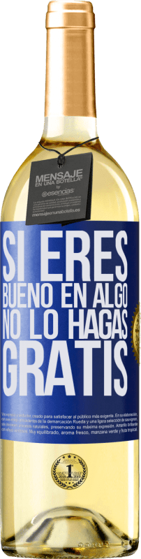 29,95 € Envío gratis | Vino Blanco Edición WHITE Si eres bueno en algo, no lo hagas gratis Etiqueta Azul. Etiqueta personalizable Vino joven Cosecha 2024 Verdejo