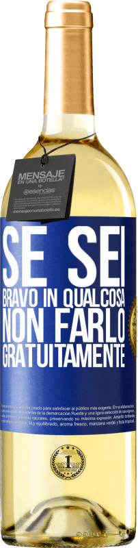 29,95 € Spedizione Gratuita | Vino bianco Edizione WHITE Se sei bravo in qualcosa, non farlo gratuitamente Etichetta Blu. Etichetta personalizzabile Vino giovane Raccogliere 2024 Verdejo