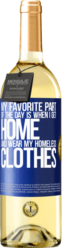 29,95 € Free Shipping | White Wine WHITE Edition My favorite part of the day is when I get home and wear my homeless clothes Blue Label. Customizable label Young wine Harvest 2024 Verdejo