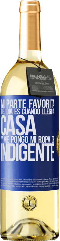 29,95 € Envío gratis | Vino Blanco Edición WHITE Mi parte favorita del día es cuando llego a casa y me pongo mi ropa de indigente Etiqueta Azul. Etiqueta personalizable Vino joven Cosecha 2024 Verdejo