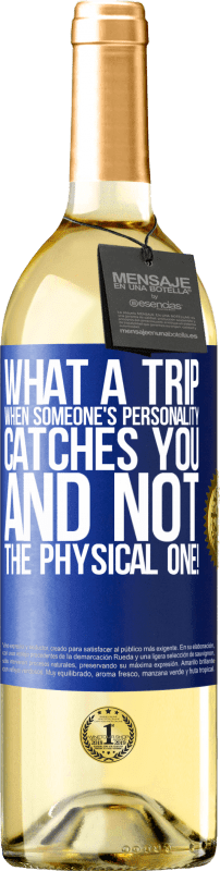 29,95 € Free Shipping | White Wine WHITE Edition what a trip when someone's personality catches you and not the physical one! Blue Label. Customizable label Young wine Harvest 2024 Verdejo