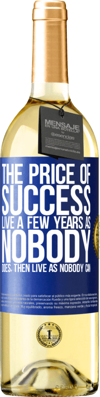 29,95 € Бесплатная доставка | Белое вино Издание WHITE Цена успеха. Живи несколько лет, как никто, а потом живи, как никто Синяя метка. Настраиваемая этикетка Молодое вино Урожай 2023 Verdejo