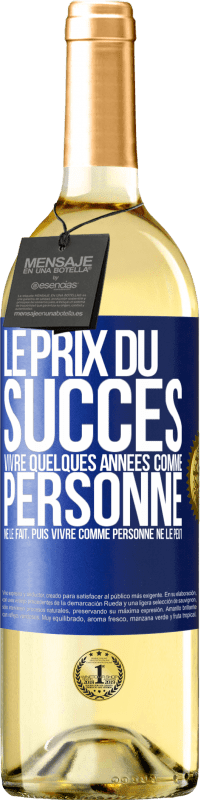 29,95 € Envoi gratuit | Vin blanc Édition WHITE Le prix du succès. Vivre quelques années comme personne ne le fait, puis vivre comme personne ne le peut Étiquette Bleue. Étiquette personnalisable Vin jeune Récolte 2024 Verdejo