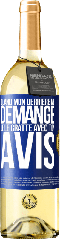 29,95 € Envoi gratuit | Vin blanc Édition WHITE Quand mon derrière me démange je le gratte avec ton avis Étiquette Bleue. Étiquette personnalisable Vin jeune Récolte 2024 Verdejo