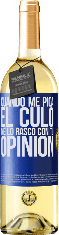 29,95 € Envío gratis | Vino Blanco Edición WHITE Cuando me pica el culo, me lo rasco con tu opinión Etiqueta Azul. Etiqueta personalizable Vino joven Cosecha 2023 Verdejo
