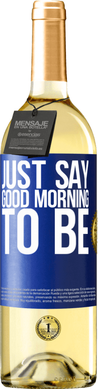 29,95 € Free Shipping | White Wine WHITE Edition Just say Good morning to be Blue Label. Customizable label Young wine Harvest 2024 Verdejo