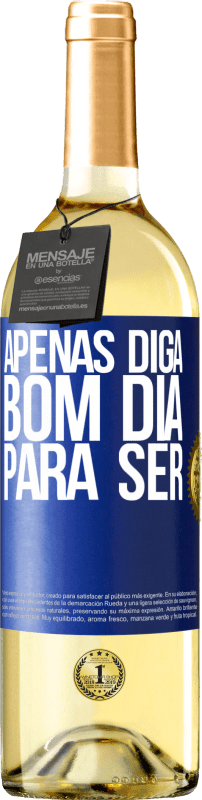 29,95 € Envio grátis | Vinho branco Edição WHITE Apenas diga bom dia para ser Etiqueta Azul. Etiqueta personalizável Vinho jovem Colheita 2024 Verdejo