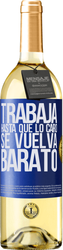 29,95 € Envío gratis | Vino Blanco Edición WHITE Trabaja hasta que lo caro se vuelva barato Etiqueta Azul. Etiqueta personalizable Vino joven Cosecha 2024 Verdejo