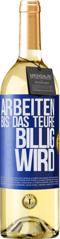 29,95 € Kostenloser Versand | Weißwein WHITE Ausgabe Arbeiten, bis das Teure billig wird Blaue Markierung. Anpassbares Etikett Junger Wein Ernte 2023 Verdejo