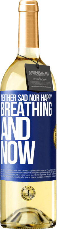 29,95 € Free Shipping | White Wine WHITE Edition Neither sad nor happy. Breathing and now Blue Label. Customizable label Young wine Harvest 2024 Verdejo