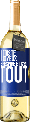 29,95 € Envoi gratuit | Vin blanc Édition WHITE Ni triste ni joyeux. Je respire et c'est tout Étiquette Bleue. Étiquette personnalisable Vin jeune Récolte 2024 Verdejo