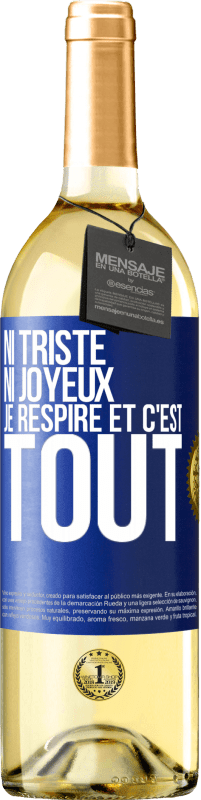 29,95 € Envoi gratuit | Vin blanc Édition WHITE Ni triste ni joyeux. Je respire et c'est tout Étiquette Bleue. Étiquette personnalisable Vin jeune Récolte 2024 Verdejo