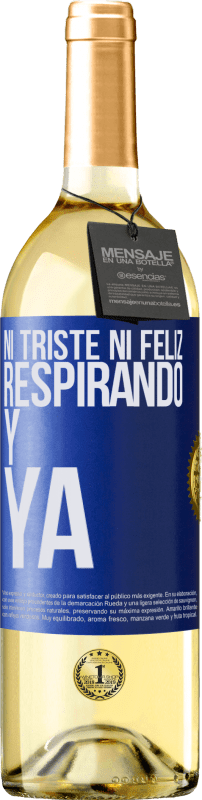 29,95 € Envío gratis | Vino Blanco Edición WHITE Ni triste ni feliz. Respirando y ya Etiqueta Azul. Etiqueta personalizable Vino joven Cosecha 2024 Verdejo