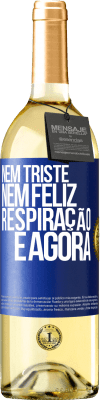 29,95 € Envio grátis | Vinho branco Edição WHITE Nem triste nem feliz. Respiração e agora Etiqueta Azul. Etiqueta personalizável Vinho jovem Colheita 2023 Verdejo